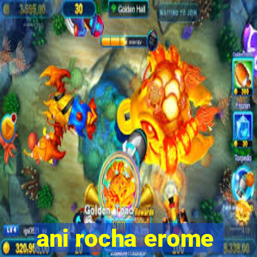 ani rocha erome