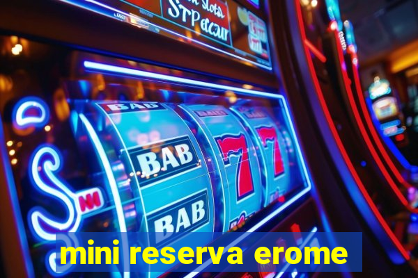 mini reserva erome