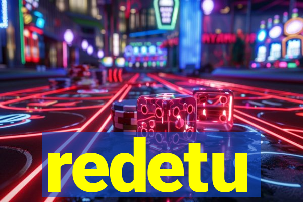 redetu