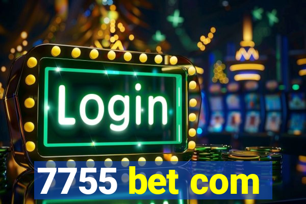 7755 bet com