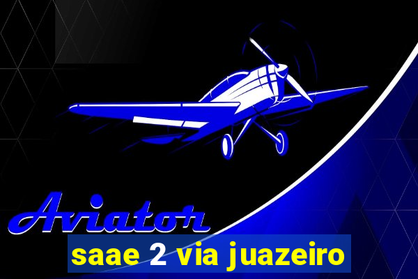 saae 2 via juazeiro