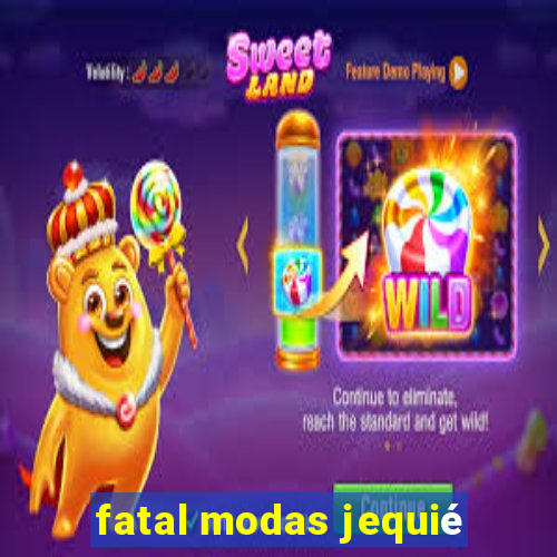 fatal modas jequié