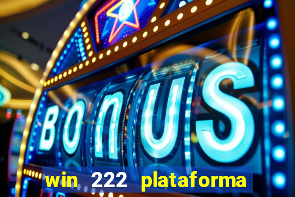 win 222 plataforma de jogos