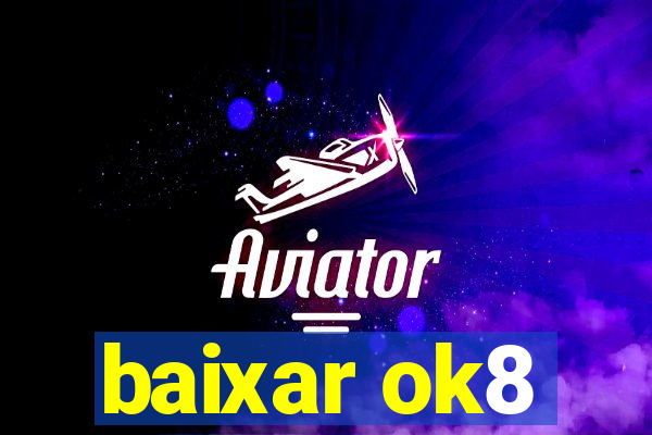 baixar ok8