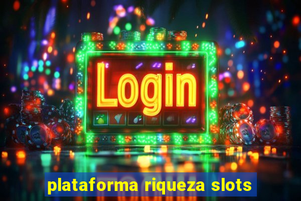 plataforma riqueza slots