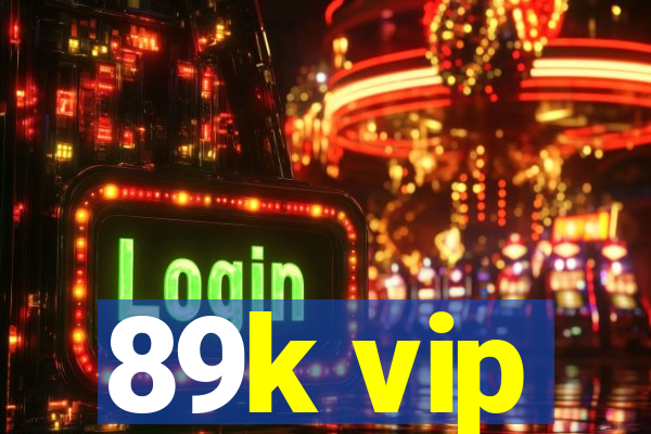 89k vip