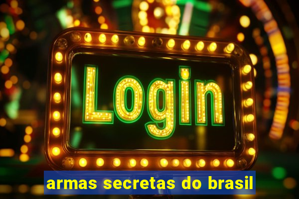 armas secretas do brasil