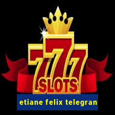 etiane felix telegran