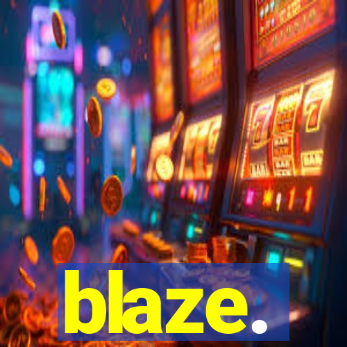 blaze.