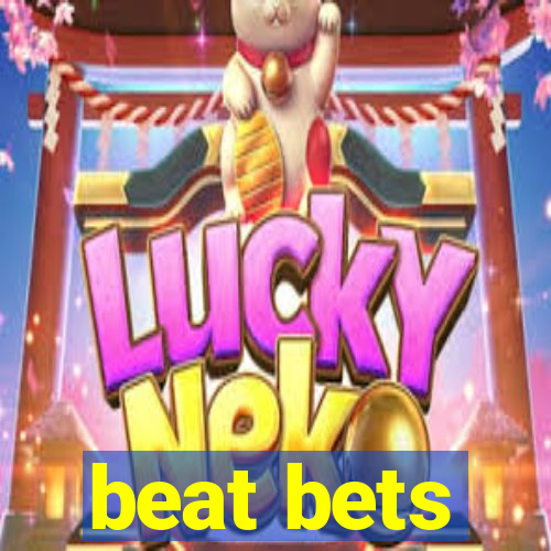 beat bets