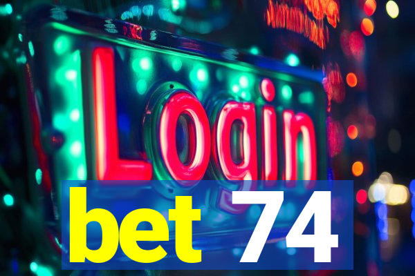 bet 74