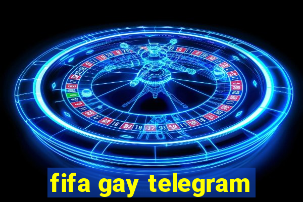 fifa gay telegram