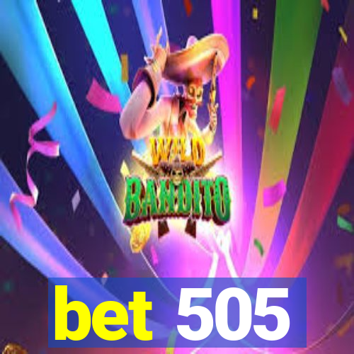 bet 505