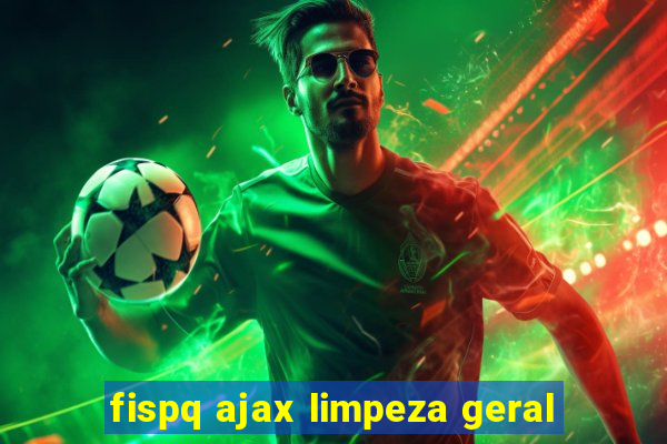 fispq ajax limpeza geral