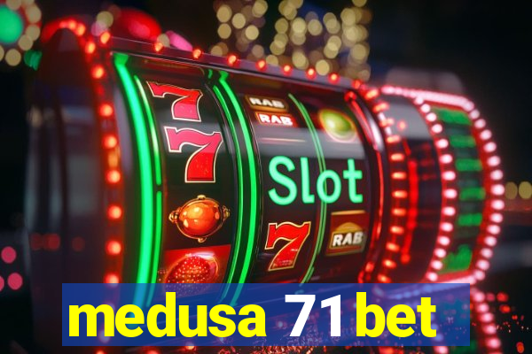 medusa 71 bet