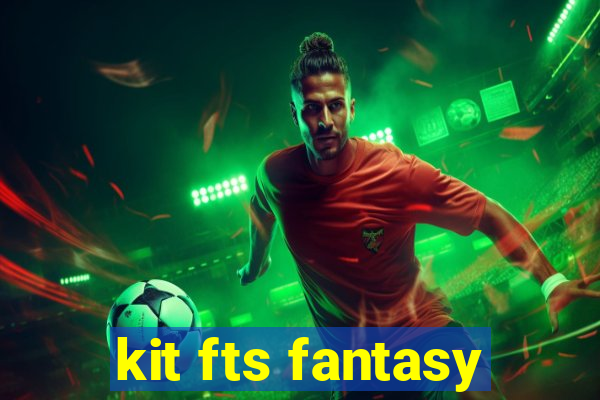 kit fts fantasy