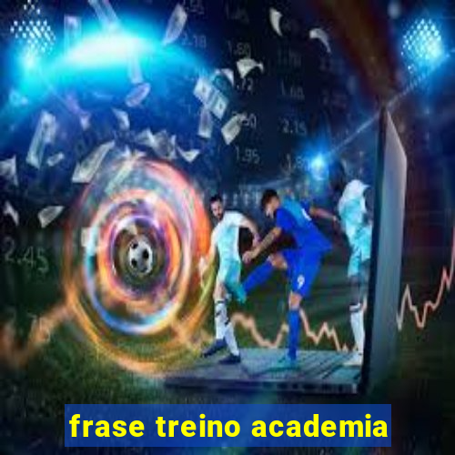 frase treino academia