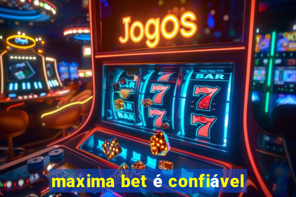 maxima bet é confiável