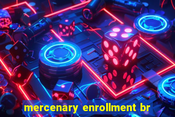 mercenary enrollment br