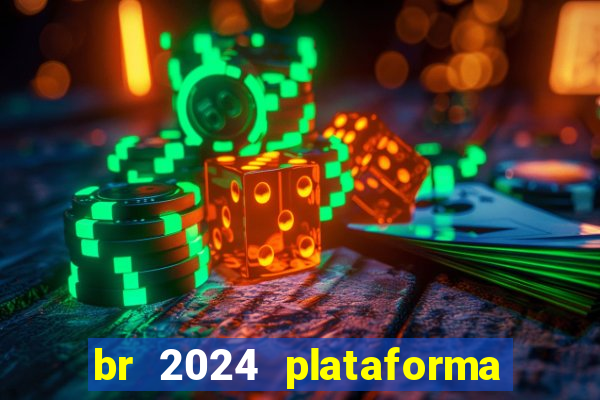 br 2024 plataforma de jogos