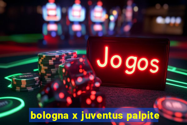 bologna x juventus palpite