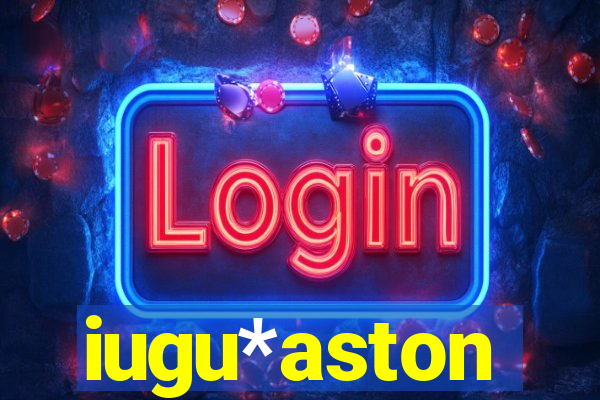 iugu*aston