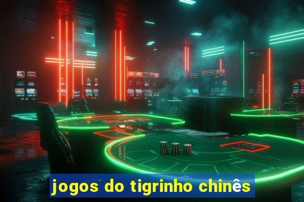 jogos do tigrinho chinês