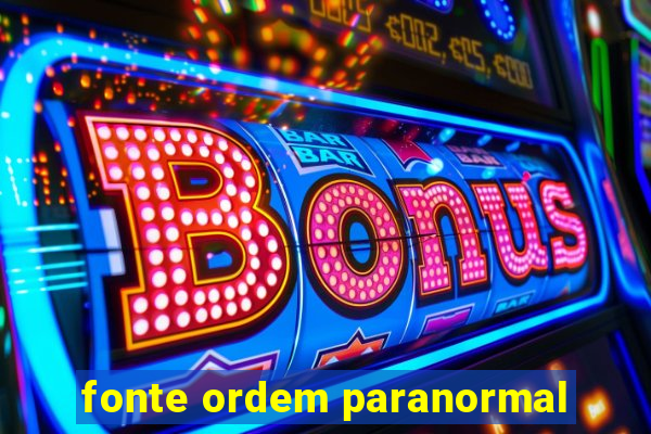 fonte ordem paranormal