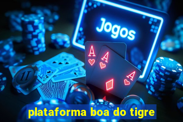 plataforma boa do tigre