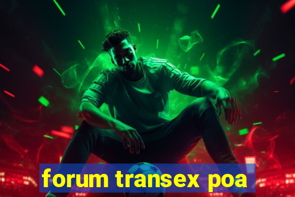 forum transex poa