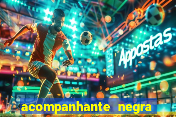 acompanhante negra s o paulo