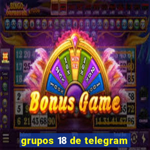 grupos 18 de telegram