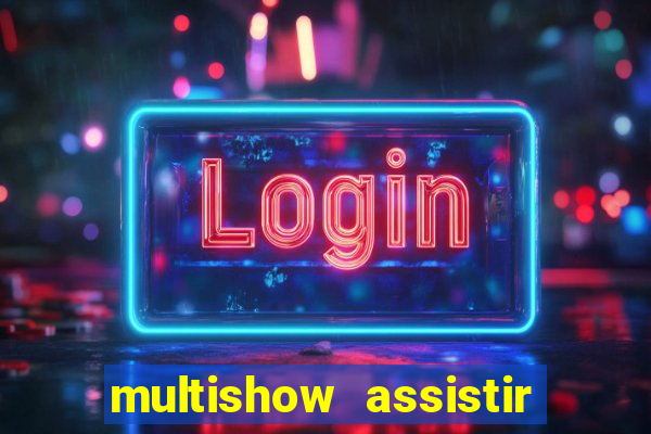 multishow assistir online gratis