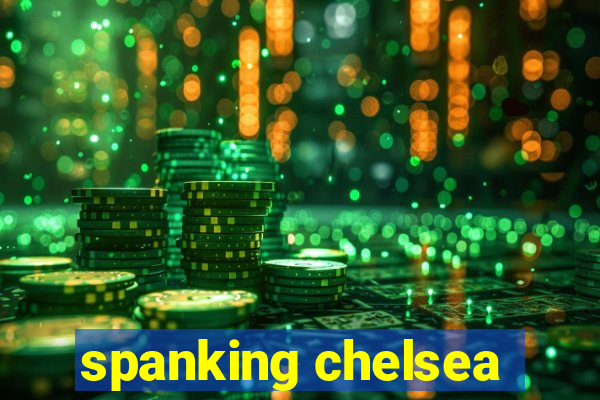 spanking chelsea