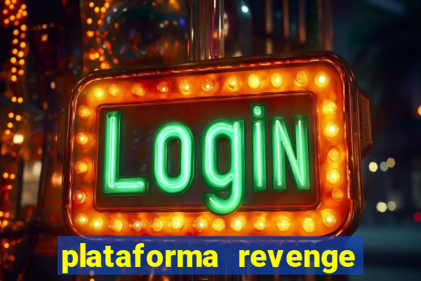 plataforma revenge tigrinho 2