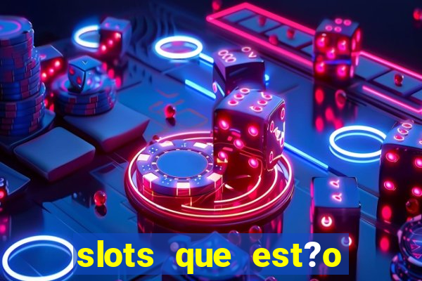 slots que est?o pagando agora