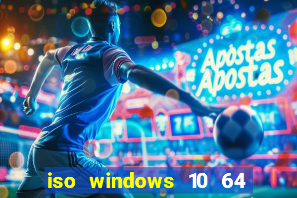 iso windows 10 64 bits download