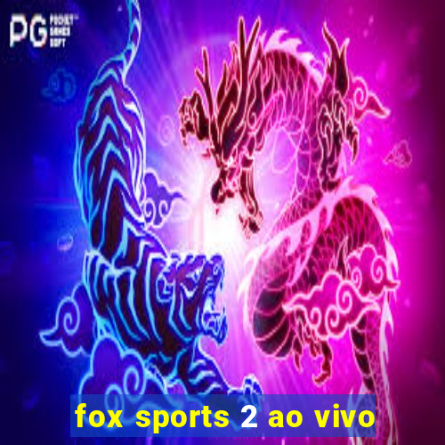 fox sports 2 ao vivo