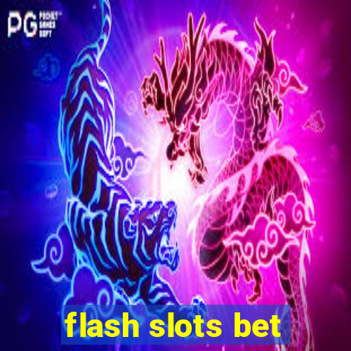 flash slots bet