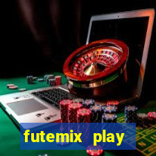 futemix play futebol ao vivo