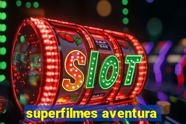 superfilmes aventura