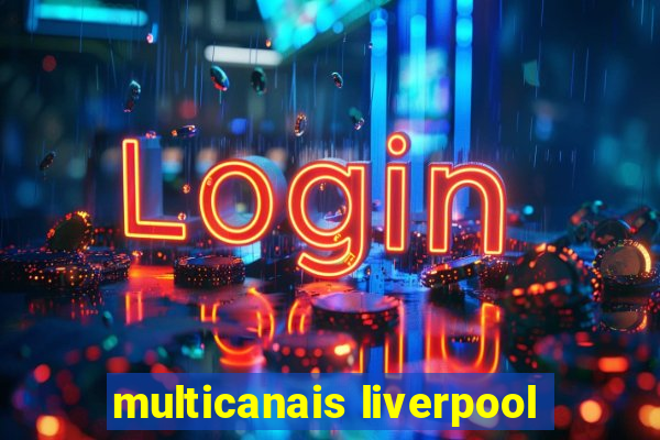 multicanais liverpool