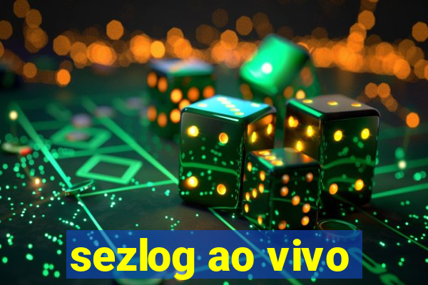 sezlog ao vivo