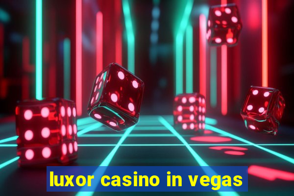 luxor casino in vegas