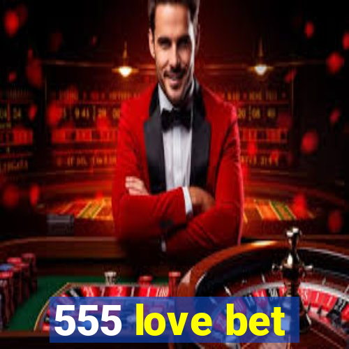 555 love bet