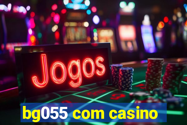 bg055 com casino