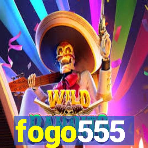 fogo555