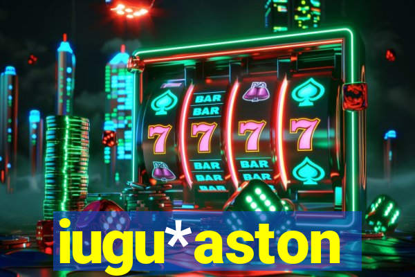 iugu*aston