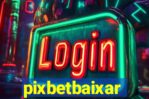 pixbetbaixar