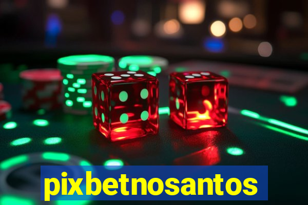 pixbetnosantos